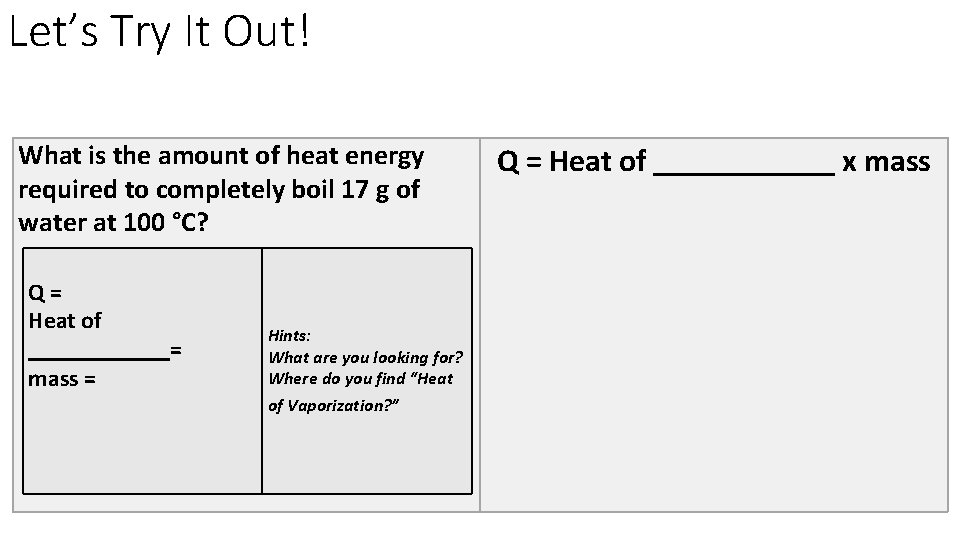 Let’s Try It Out! What is the amount of heat energy required to completely