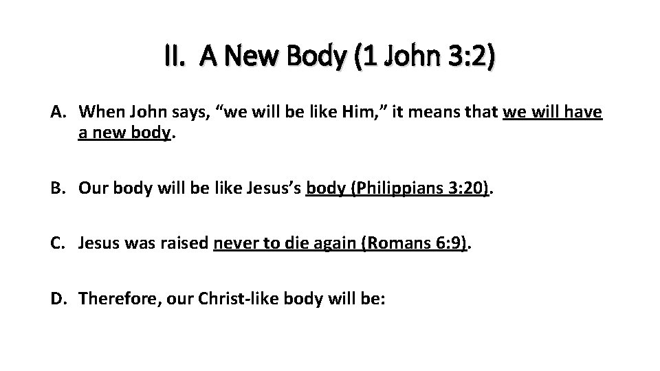 II. A New Body (1 John 3: 2) A. When John says, “we will