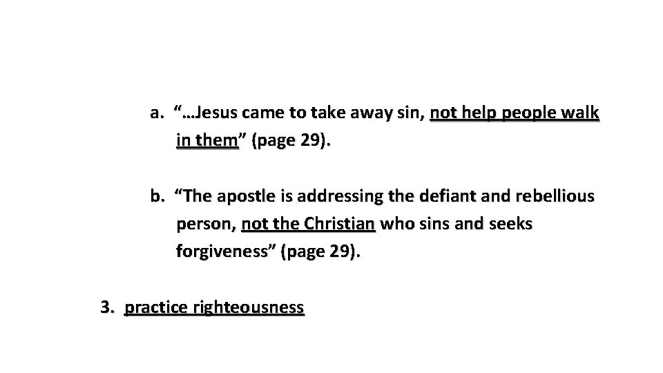 a. “…Jesus came to take away sin, not help people walk in them” (page