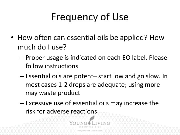 Frequency of Use • How often can essential oils be applied? How much do