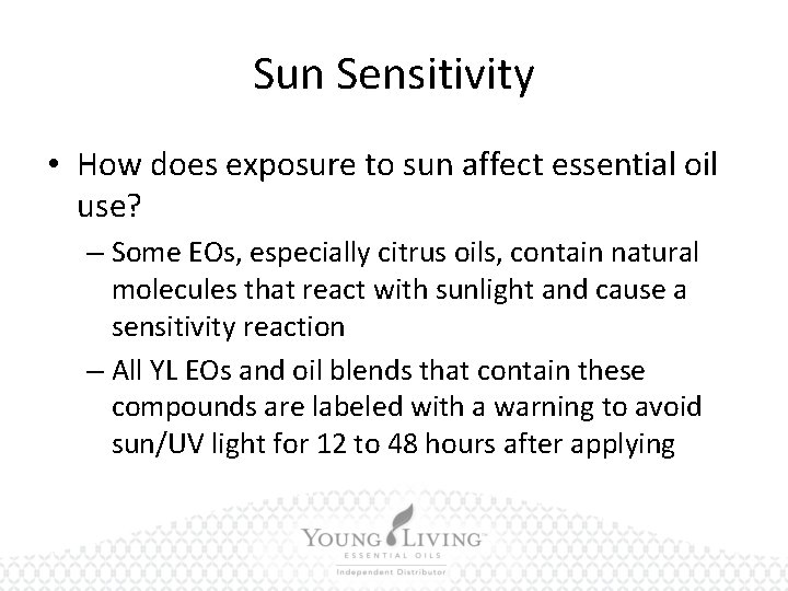 Sun Sensitivity • How does exposure to sun affect essential oil use? – Some