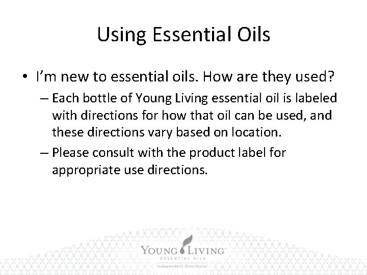 Using Essential Oils • I’m new to essential oils. How are they used? –