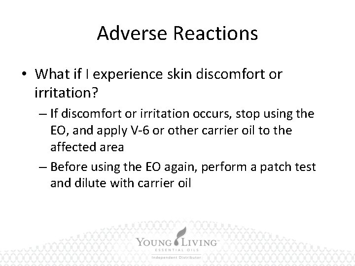 Adverse Reactions • What if I experience skin discomfort or irritation? – If discomfort
