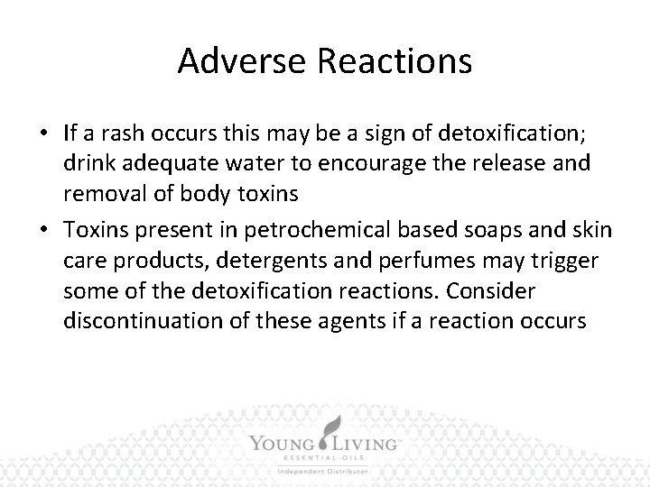 Adverse Reactions • If a rash occurs this may be a sign of detoxification;