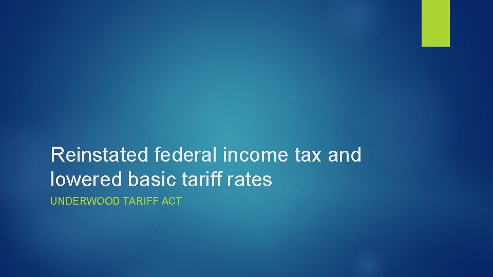 Reinstated federal income tax and lowered basic tariff rates UNDERWOOD TARIFF ACT 