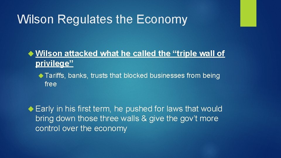 Wilson Regulates the Economy Wilson attacked what he called the “triple wall of privilege”