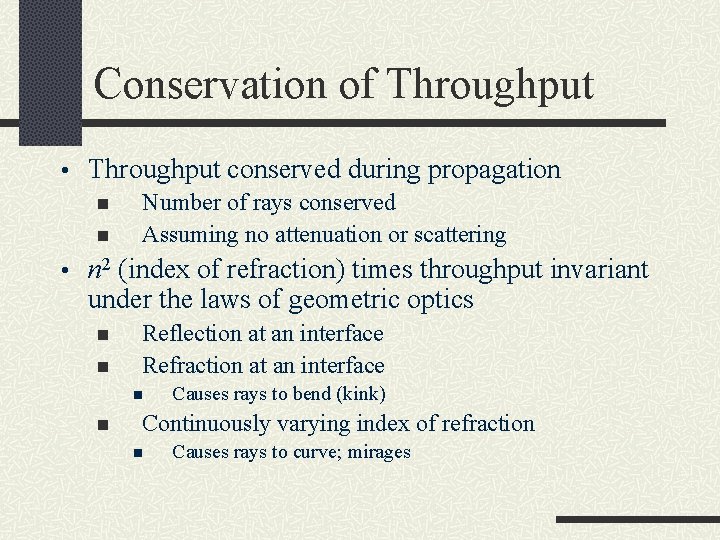 Conservation of Throughput • Throughput conserved during propagation n Number of rays conserved n