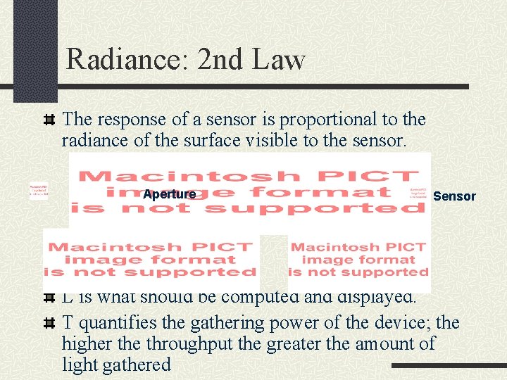 Radiance: 2 nd Law The response of a sensor is proportional to the radiance