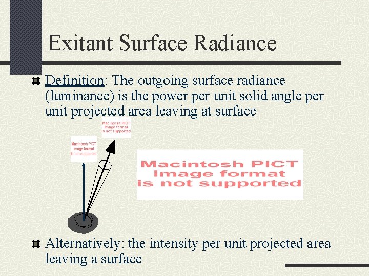 Exitant Surface Radiance Definition: The outgoing surface radiance (luminance) is the power per unit