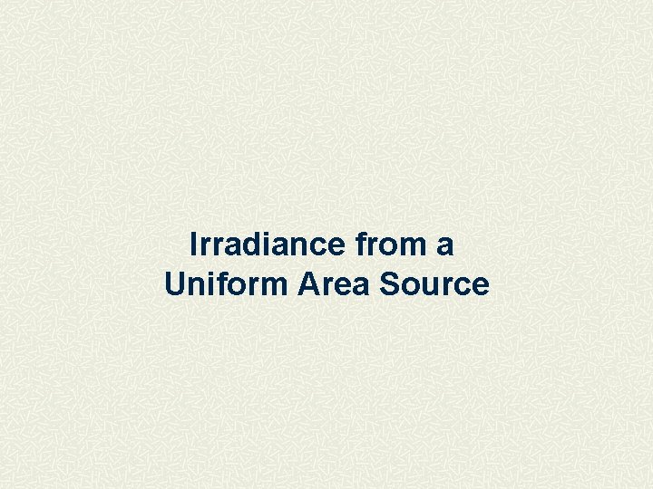 Irradiance from a Uniform Area Source 