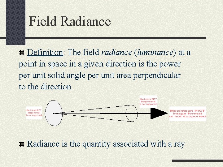Field Radiance Definition: The field radiance (luminance) at a point in space in a