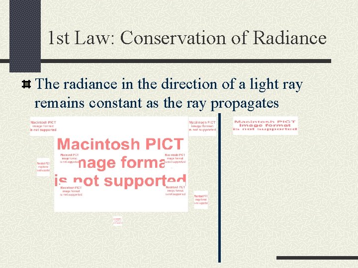 1 st Law: Conservation of Radiance The radiance in the direction of a light