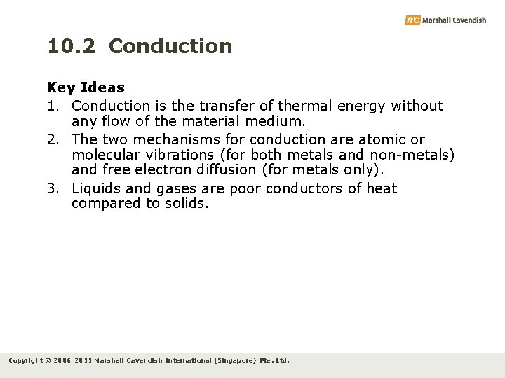 10. 2 Conduction Key Ideas 1. Conduction is the transfer of thermal energy without