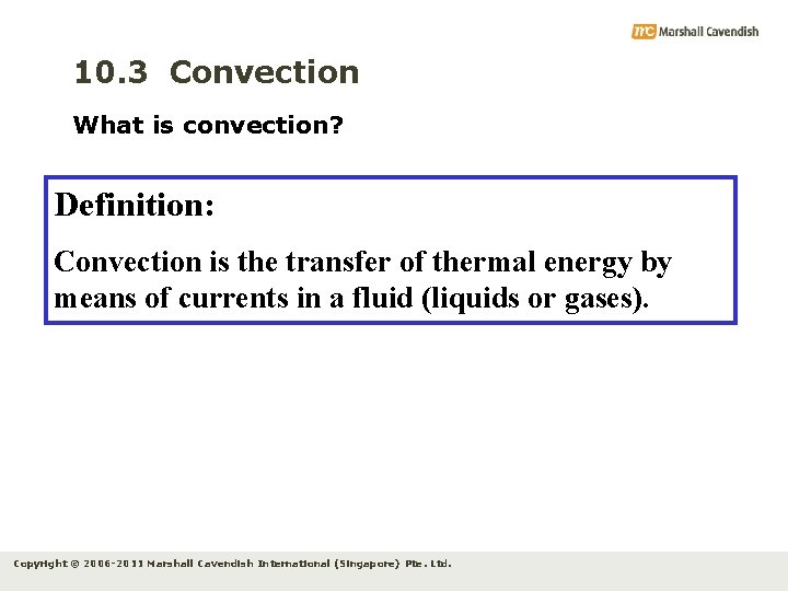 10. 3 Convection What is convection? Definition: Convection is the transfer of thermal energy