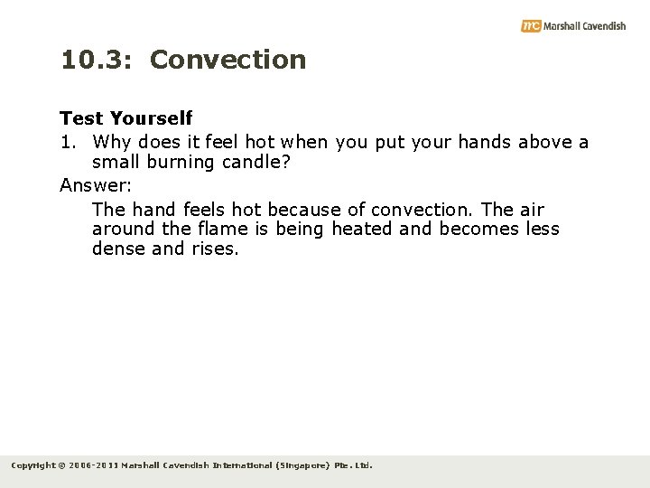 10. 3: Convection Test Yourself 1. Why does it feel hot when you put