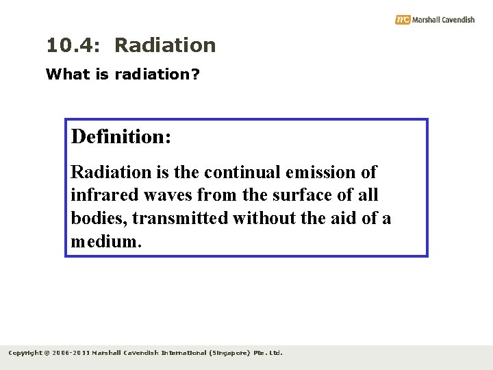 10. 4: Radiation What is radiation? Definition: Radiation is the continual emission of infrared