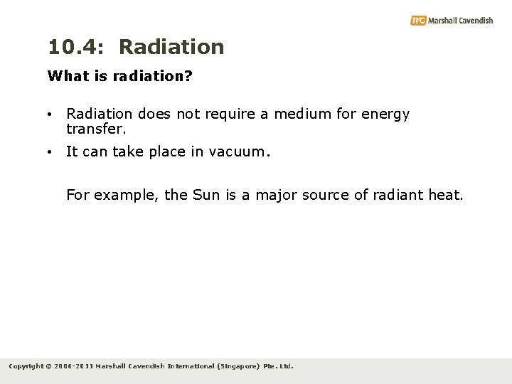 10. 4: Radiation What is radiation? • Radiation does not require a medium for