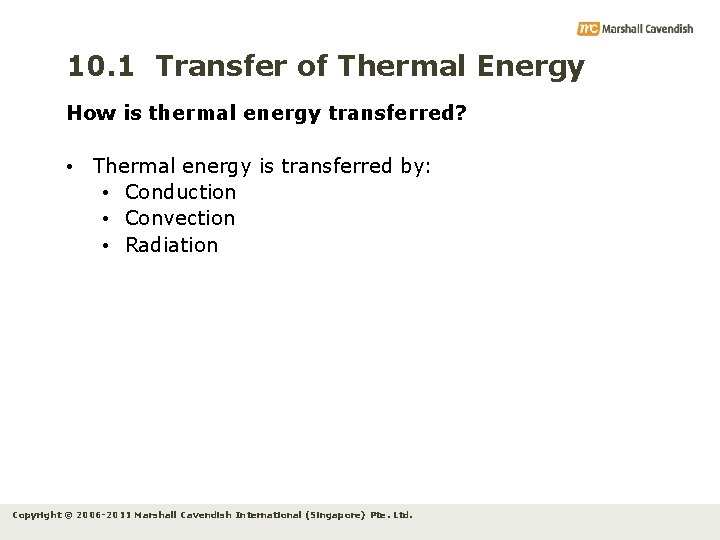 10. 1 Transfer of Thermal Energy How is thermal energy transferred? • Thermal energy