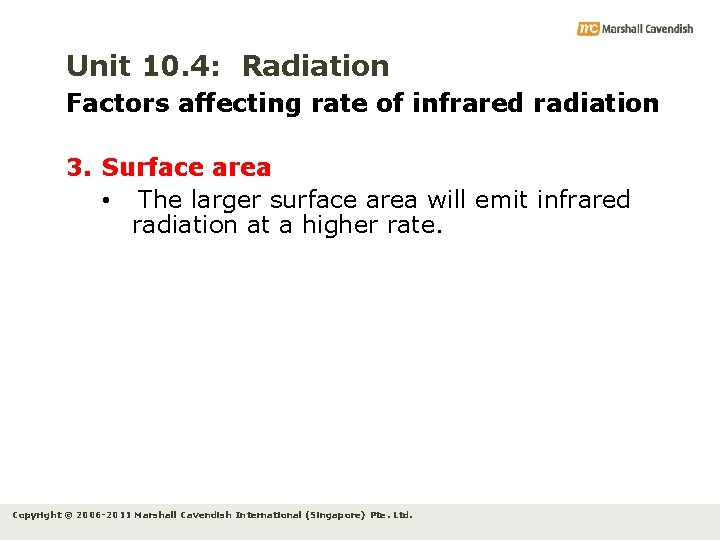 Unit 10. 4: Radiation Factors affecting rate of infrared radiation 3. Surface area •