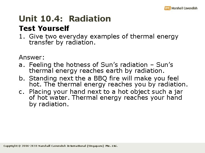Unit 10. 4: Radiation Test Yourself 1. Give two everyday examples of thermal energy