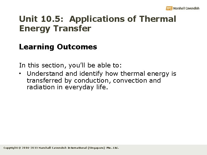 Unit 10. 5: Applications of Thermal Energy Transfer Learning Outcomes In this section, you’ll