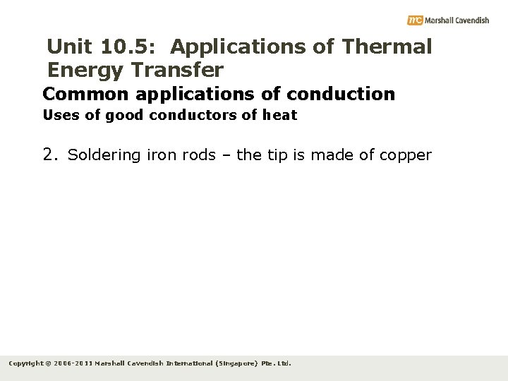 Unit 10. 5: Applications of Thermal Energy Transfer Common applications of conduction Uses of
