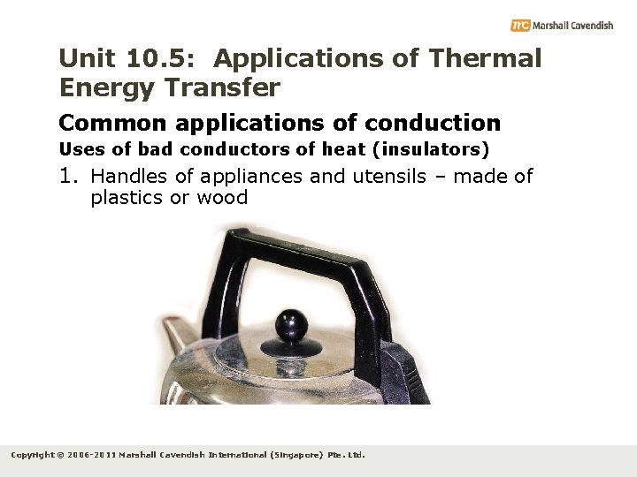Unit 10. 5: Applications of Thermal Energy Transfer Common applications of conduction Uses of