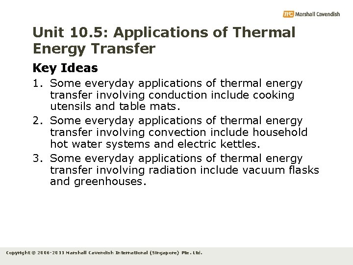 Unit 10. 5: Applications of Thermal Energy Transfer Key Ideas 1. Some everyday applications