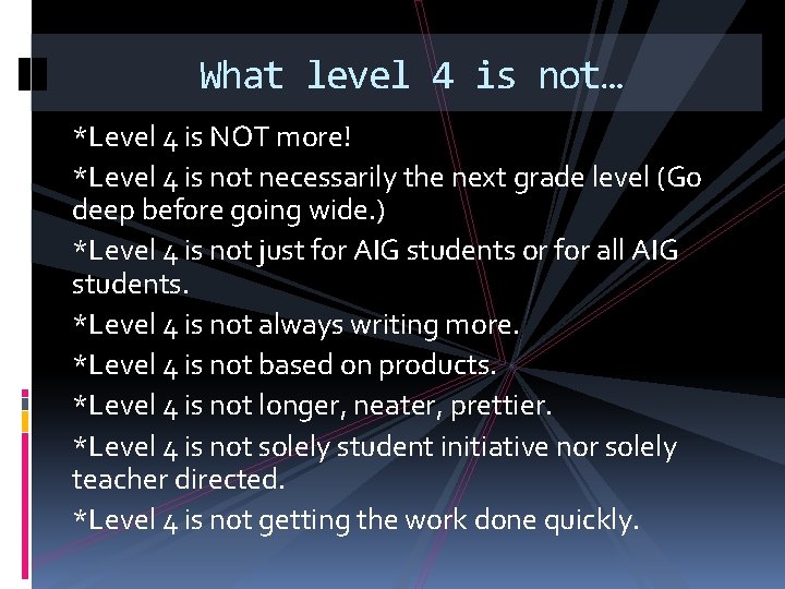 What level 4 is not… *Level 4 is NOT more! *Level 4 is not
