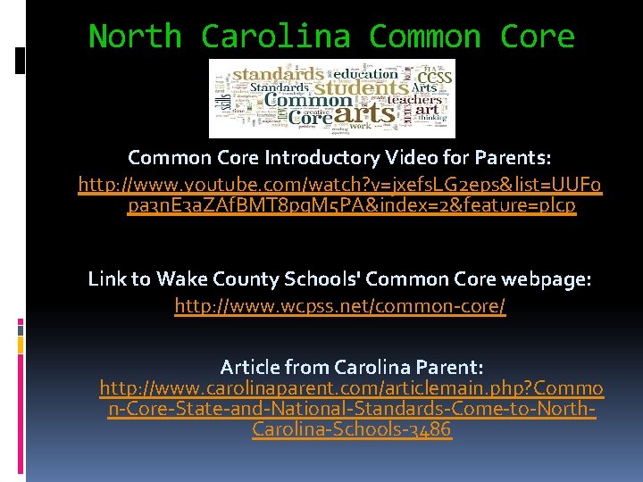 North Carolina Common Core Introductory Video for Parents: http: //www. youtube. com/watch? v=jxefs. LG