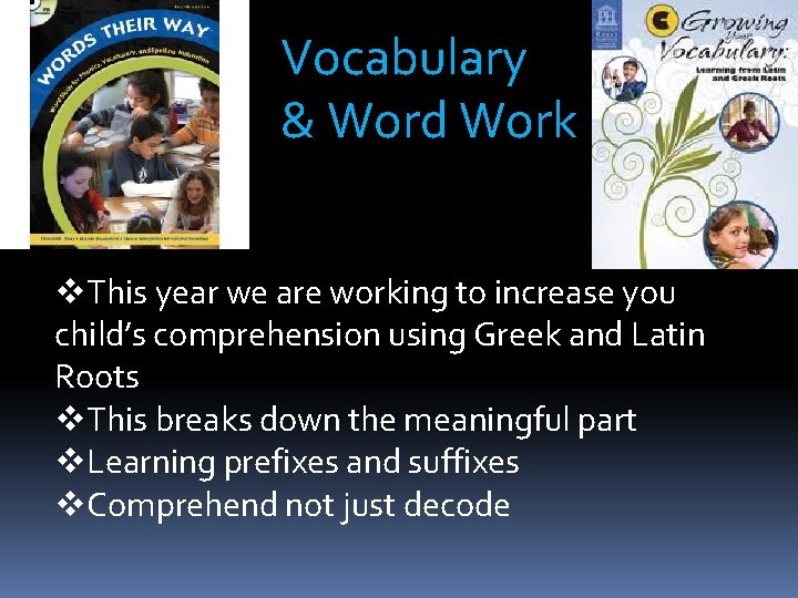 Vocabulary & Word Work v. This year we are working to increase you child’s