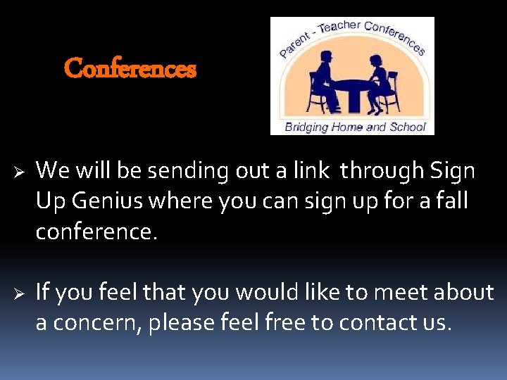 Conferences Ø Ø We will be sending out a link through Sign Up Genius