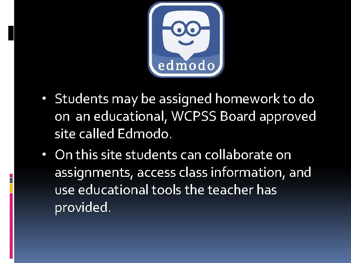  • Students may be assigned homework to do on an educational, WCPSS Board