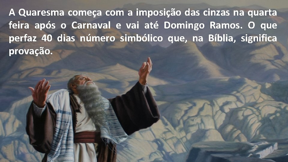 A Quaresma começa com a imposição das cinzas na quarta feira após o Carnaval