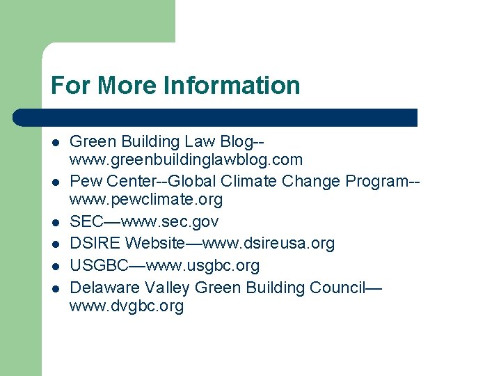 For More Information l l l Green Building Law Blog-www. greenbuildinglawblog. com Pew Center--Global