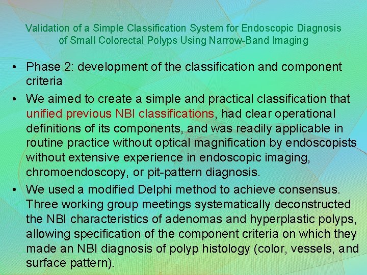 Validation of a Simple Classification System for Endoscopic Diagnosis of Small Colorectal Polyps Using