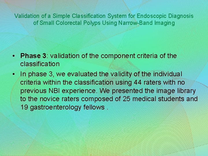 Validation of a Simple Classification System for Endoscopic Diagnosis of Small Colorectal Polyps Using