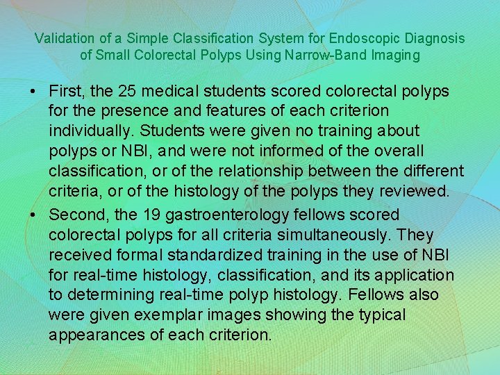 Validation of a Simple Classification System for Endoscopic Diagnosis of Small Colorectal Polyps Using