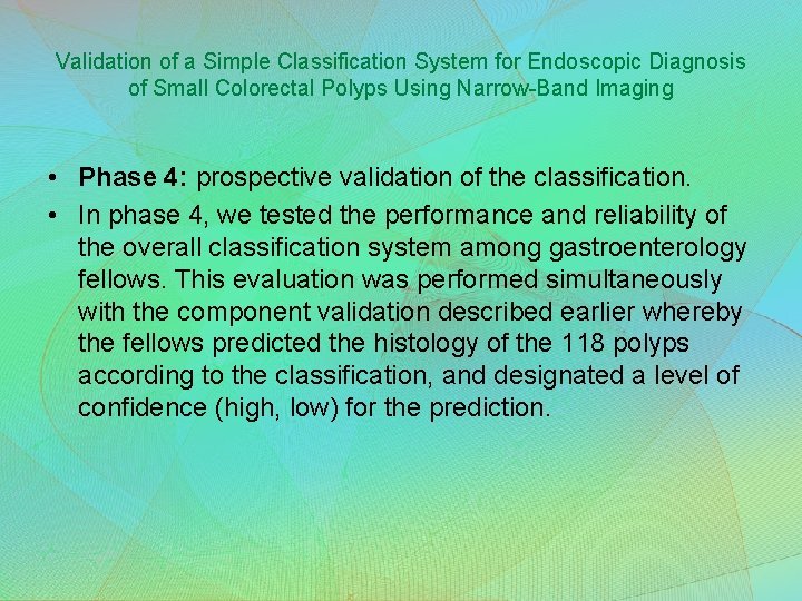 Validation of a Simple Classification System for Endoscopic Diagnosis of Small Colorectal Polyps Using