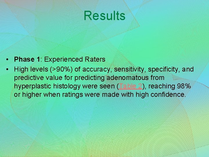 Results • Phase 1: Experienced Raters • High levels (>90%) of accuracy, sensitivity, specificity,