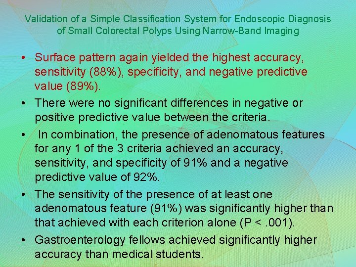 Validation of a Simple Classification System for Endoscopic Diagnosis of Small Colorectal Polyps Using