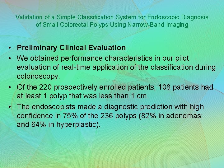 Validation of a Simple Classification System for Endoscopic Diagnosis of Small Colorectal Polyps Using