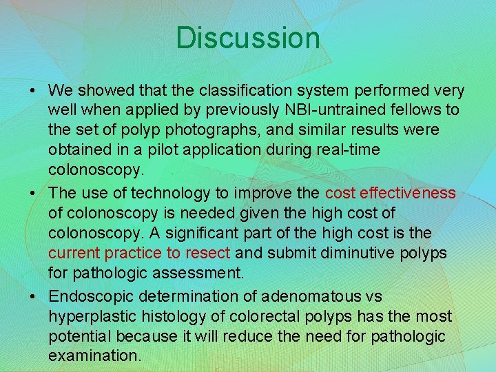 Discussion • We showed that the classification system performed very well when applied by