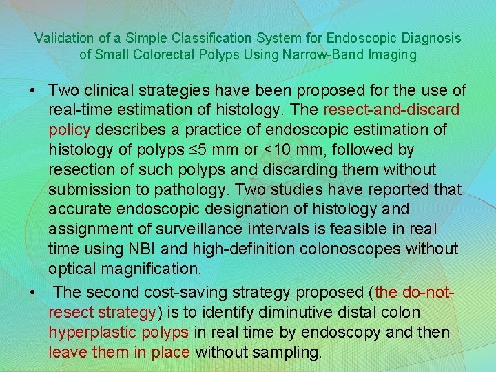 Validation of a Simple Classification System for Endoscopic Diagnosis of Small Colorectal Polyps Using