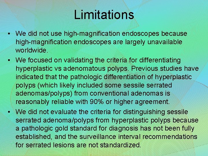 Limitations • We did not use high-magnification endoscopes because high-magnification endoscopes are largely unavailable