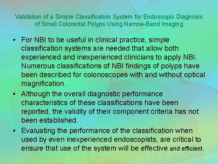 Validation of a Simple Classification System for Endoscopic Diagnosis of Small Colorectal Polyps Using