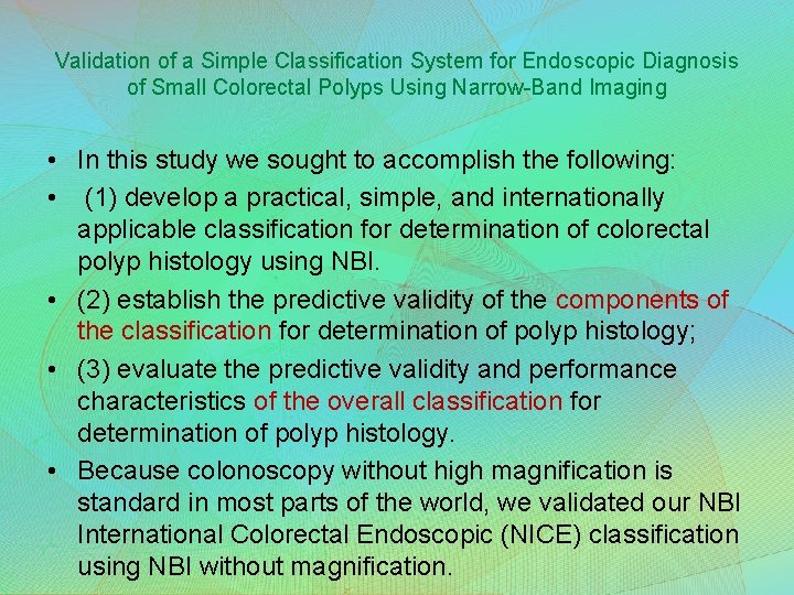 Validation of a Simple Classification System for Endoscopic Diagnosis of Small Colorectal Polyps Using