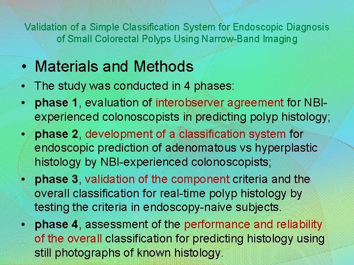 Validation of a Simple Classification System for Endoscopic Diagnosis of Small Colorectal Polyps Using