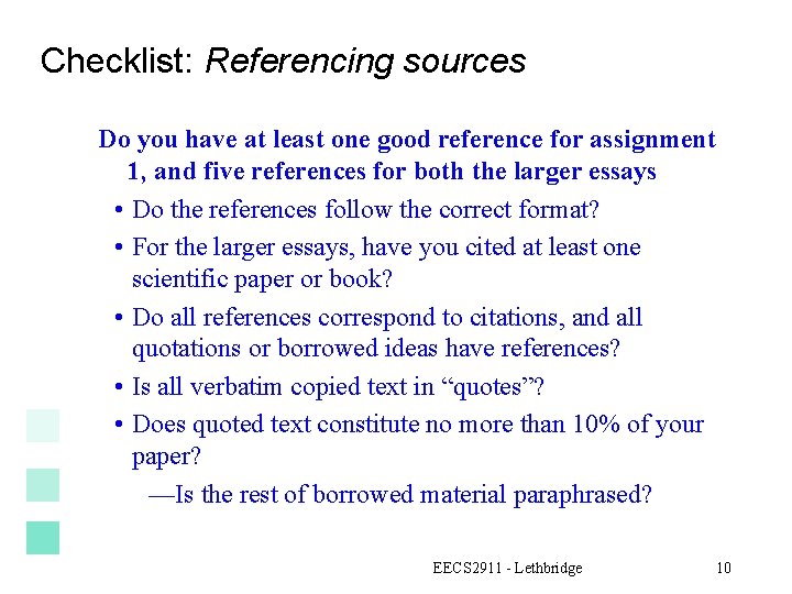 Checklist: Referencing sources Do you have at least one good reference for assignment 1,