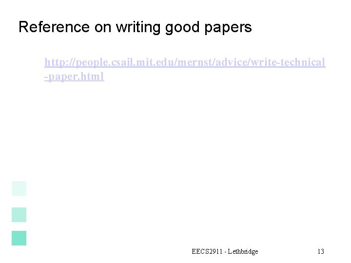 Reference on writing good papers http: //people. csail. mit. edu/mernst/advice/write-technical -paper. html EECS 2911